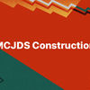 MCJDS Construction