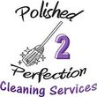 Photo #1: POLISHED 2 PERFECTION - PROFESSIONAL CLEANING SERVICE